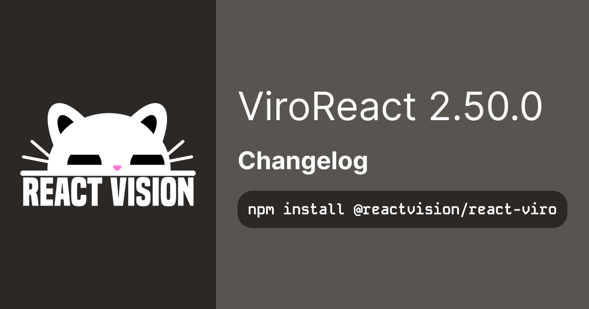 Announcing ViroReact 2.50.0: Our Biggest Single Update Ever