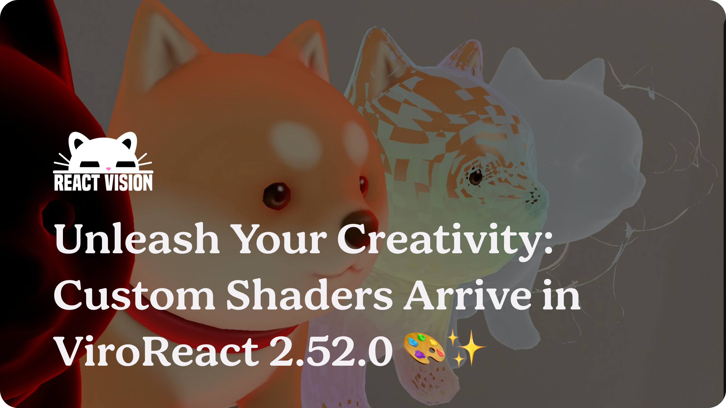 Unleash Your Creativity: Custom Shaders Arrive in ViroReact 2.52.0