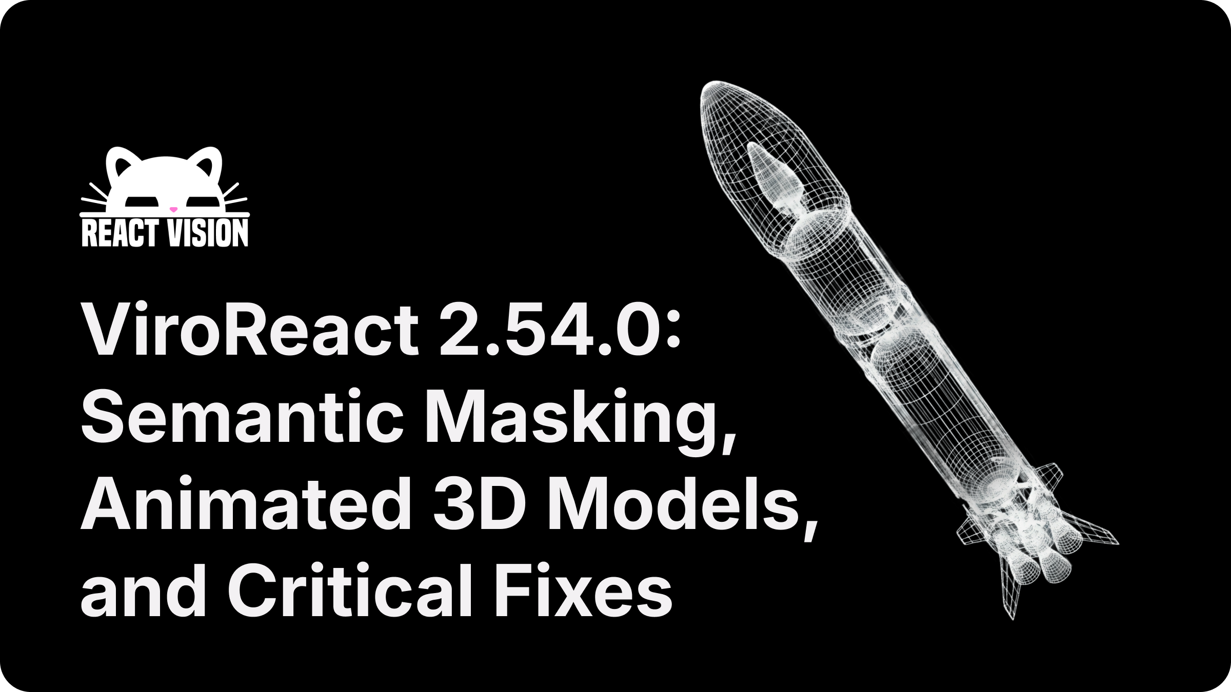 What’s New in ViroReact 2.54.0: Semantic Masking, Animated 3D Models, and Critical Fixes